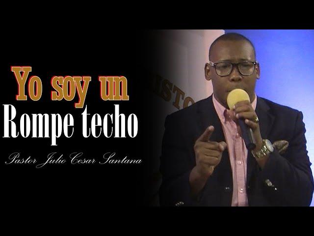 Pastor Julio Cesar Santana: Yo soy un Rompe techo.