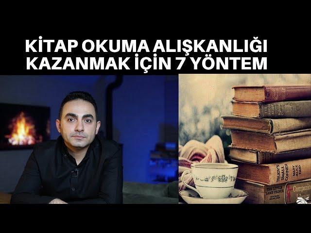 KİTAP OKUMA ALIŞKANLIĞI KAZANMAK İÇİN 7 YÖNTEM