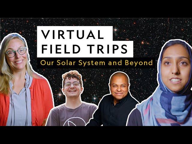 Virtual Field Trip | Our Solar System and Beyond