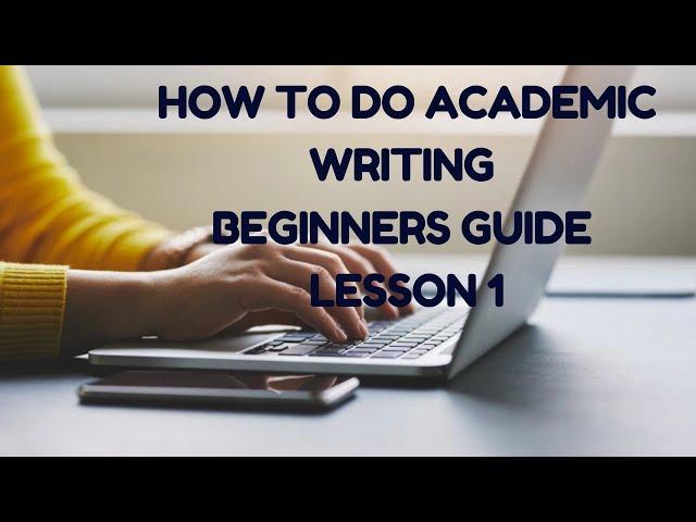 ACADEMIC WRITING TUTORIAL FOR BEGINNERS.  HOW TO START ACADEMIC WRITING 2023 Part 1: