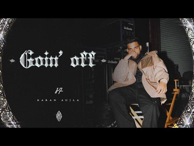 Goin Off (Official Video) Karan Aujla | Mxrci | Latest Punjabi Songs 2024