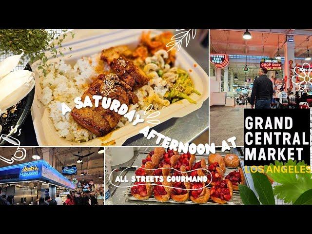 Grand Central Market LA: Saturday Afternoon with All Streets Gourmand