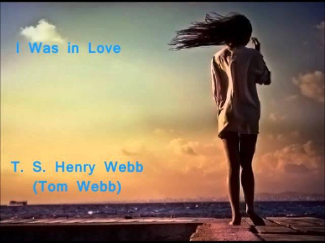 T. S. Henry Webb - I Was in Love.wmv