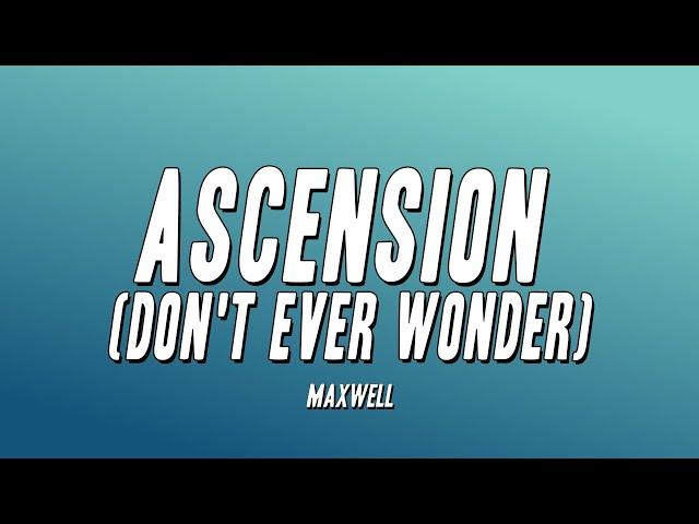 Maxwell - Ascension (Don't Ever Wonder) (Lyrics)