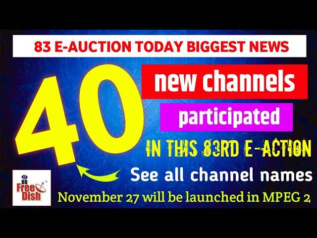 40 new channel participants in 83rd e auction results |DD Free Dish New Update Today