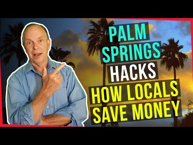 Palm Springs Hacks | How Locals Save Money