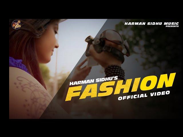 Fashion (Official Video) Harman Sidhu | Molina Sodhi | Satpal | New Punjabi Song 2023