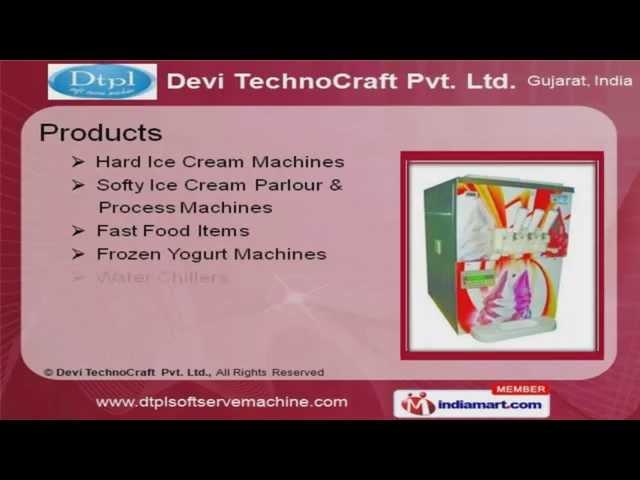 Ice Cream Machines by Devi TechnoCraft Pvt Ltd, Ahmedabad