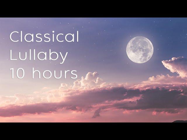 Classical lullaby 10 hours piano for babies to go to sleep (No mid-roll)