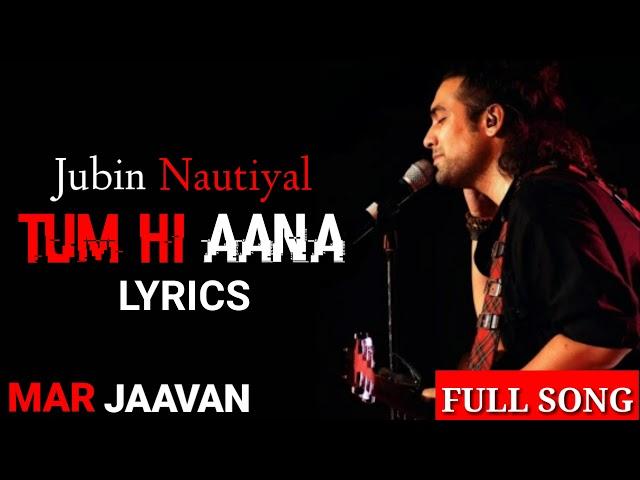 Jubin Nautiyal : Tum Hi Aana | full song | Marjaavan | Lyrics | Sidharth M | gaana lyrics