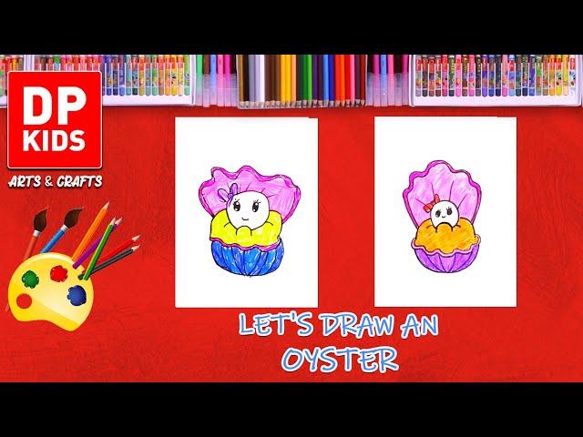 Let's draw an Oyster | DP KIDS | ARTS | ENGLISH | 630