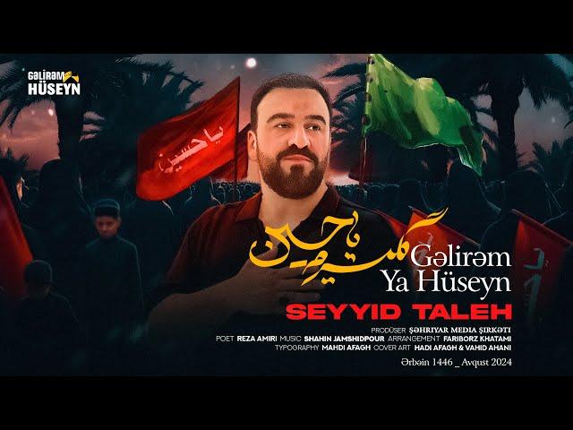 Seyyid Taleh - Gəlirəm Ya Hüseyn (Ərbəin 2024)