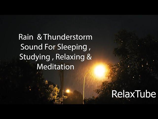 RelaxTube|  Rain and Thunderstorm Sound For Sleeping , Studying , Relaxation and  Meditation