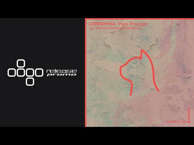 PREMIERE: Cendryma - Pass Through (Weird Sounding Dude Remix) [PURRFECTION]