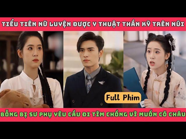 TỔNG TÀI VƯỢT SÓNG - Trọn Bộ | Một cô gái được luyện y thuật thần kỳ trên núi bỗng bị sư phụ yêu cầu