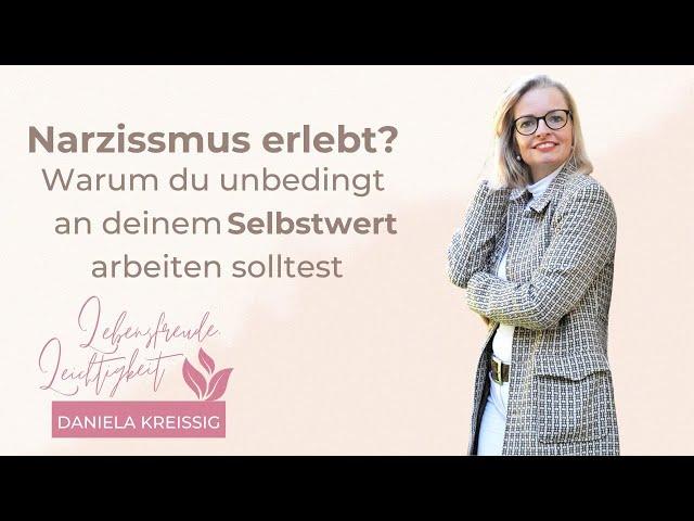 Narzissmus erlebt? Warum du unbedingt an deinem Selbstwert arbeiten solltest!