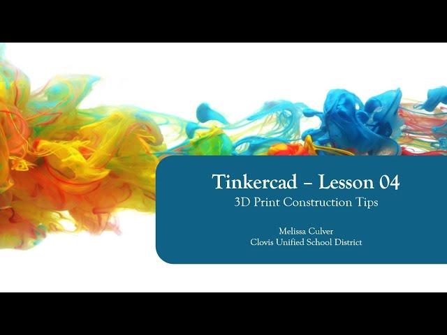Tinkercad - Lesson 04 - 3D Print Construction Tips