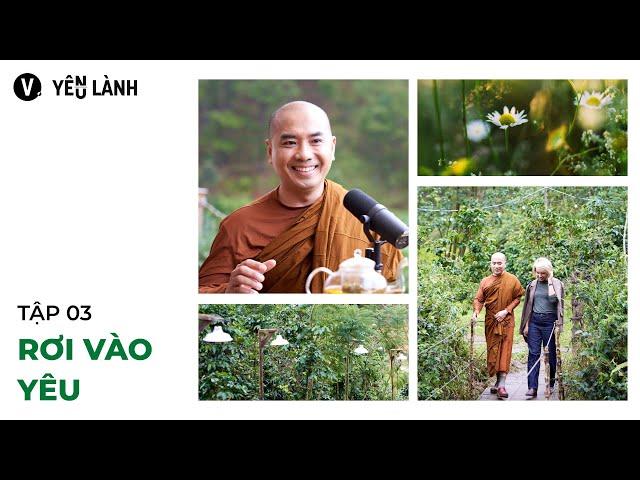 Rơi vào yêu - Thầy Minh Niệm, Thùy Minh | Yêu Lành EP3