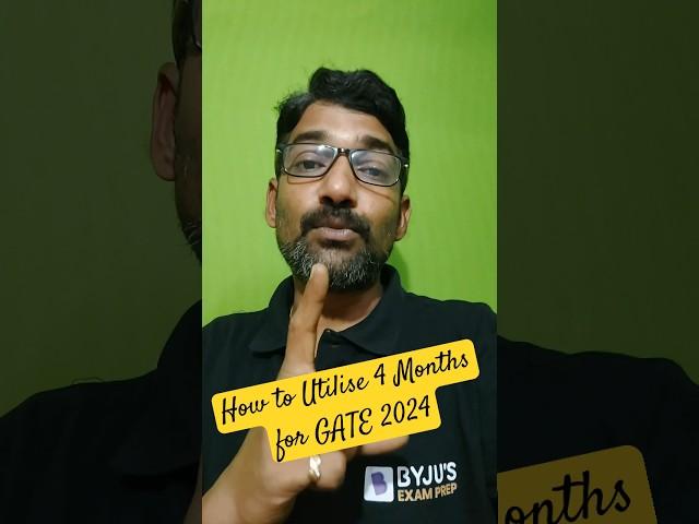 How to Utilise 4 Months For GATE 2024 | Know Month-wise GATE Preparation Strategy | BYJU’S GATE