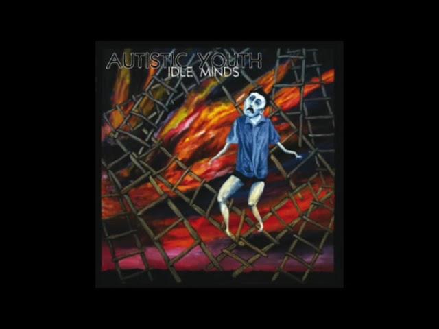 Autistic Youth - Idle Minds