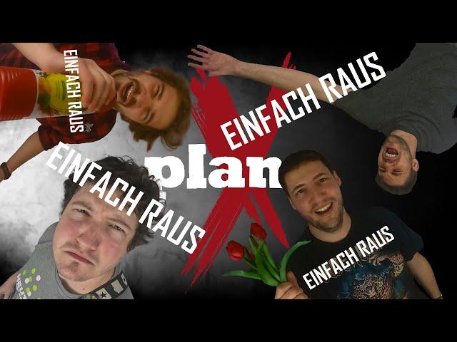 Plan X - Einfach Raus (Musik Video)