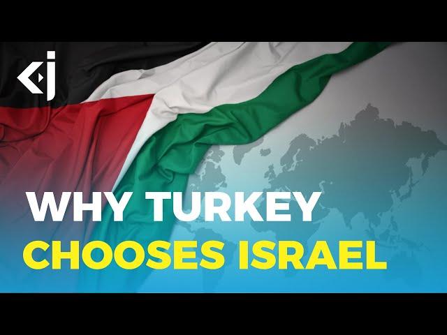 Why Turkey Chooses Israel Over Palestine - KJ Reports