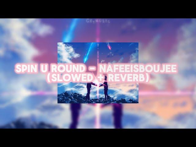 [ Slowed + Reverb ] Nafeeisboujee - Spin U Round (feat. Kkanji)