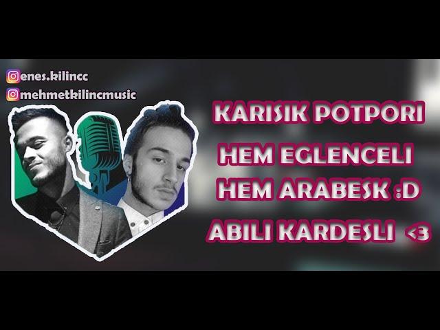 Enes ve Mehmet Kılınç - KARISIK POTPORI -  DOKUNMAYIN COK FENALAR !!