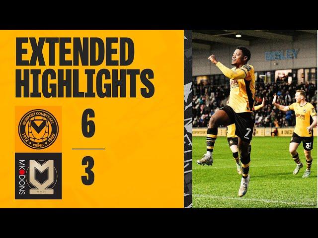 EXTENDED HIGHLIGHTS | Newport County 6-3 MK Dons