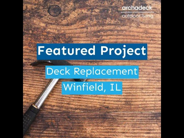 Winfield IL Deck Replacement | Low-maintenance Deck Design by Archadeck | Chicagoland Deck Builder