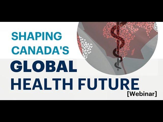 Shaping Canada’s Global Health Future