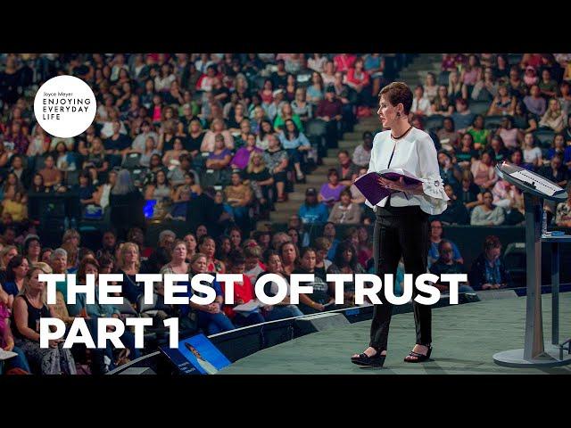 The Test of Trust - Part 1 | Joyce Meyer | Enjoying Everyday Life Teaching