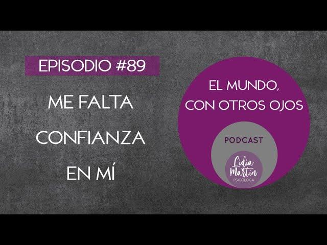 EPISODIO 89:  ME FALTA CONFIANZA EN MÍ