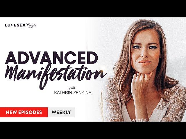 Advanced Manifestation with Kathrin Zenkina