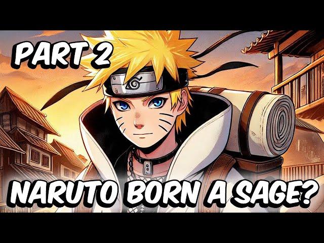 What If Naruto Was Born A Sage? (Part 2)