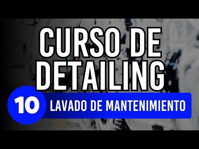 CURSO de DETAILING para PRINCIPIANTES #10 LAVADO DE MANTENIMIENTO