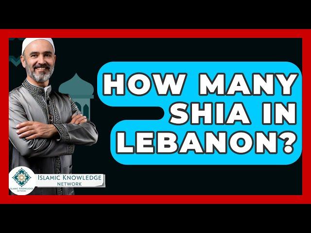 How Many Shia In Lebanon? - Islamic Knowledge Network