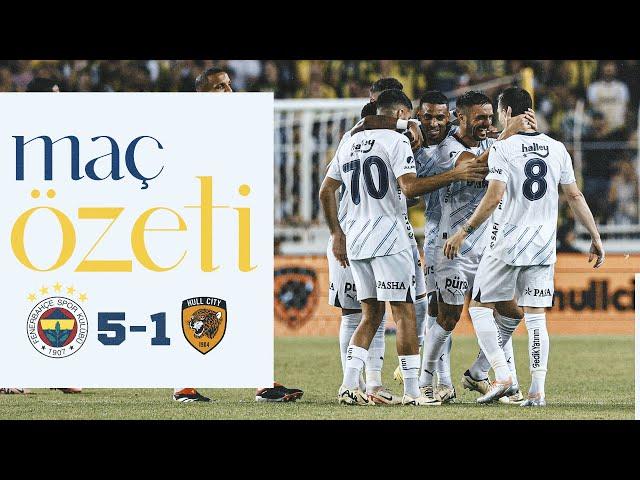 MAÇ ÖZETİ: Fenerbahçe 5-1 Hull City