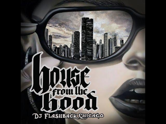 Dj Flashback Chicago, House from the Hood V1