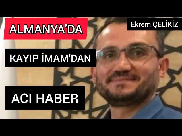 Almanya'da Kaybolan İmam'dan Acı  Haber