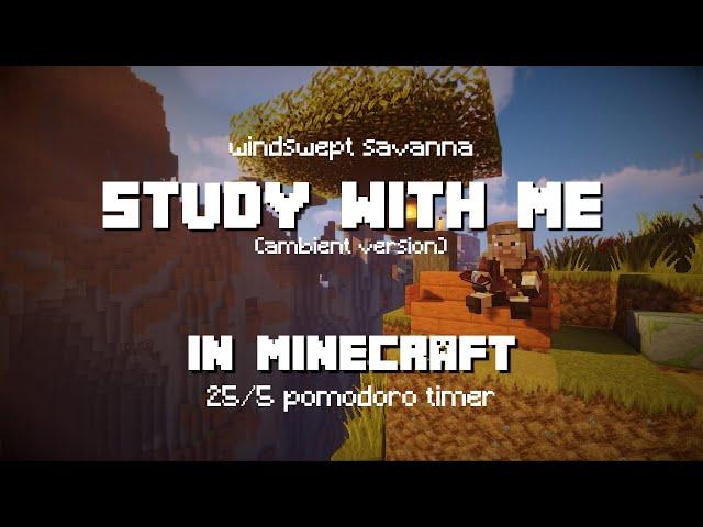 Study with Me in Minecraft | Ambient | Windswept Savanna | 25/5 Pomodoro Timer [2hr] [4K]