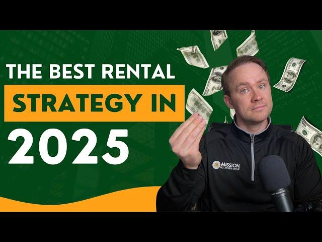 The Best Rental Property Strategy for 2025 (No One Talks About This)
