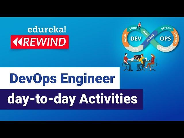 DevOps Engineer day-to-day Activities | DevOps Engineer Responsibilities | Edureka Rewind