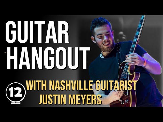 Guitar Hang with Nashville Guitarist - Justin Meyers