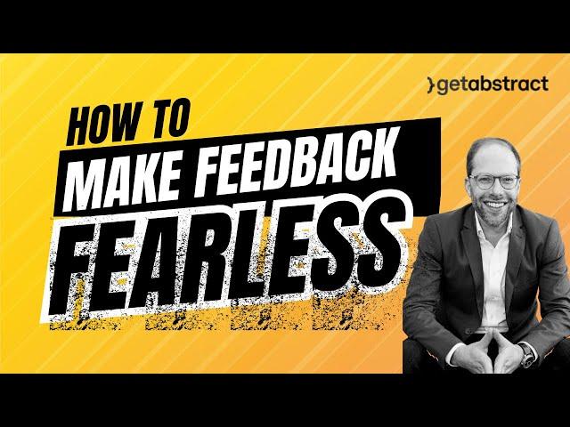 How to make feedback fearless: Joe Hirsch and  @Getabstract