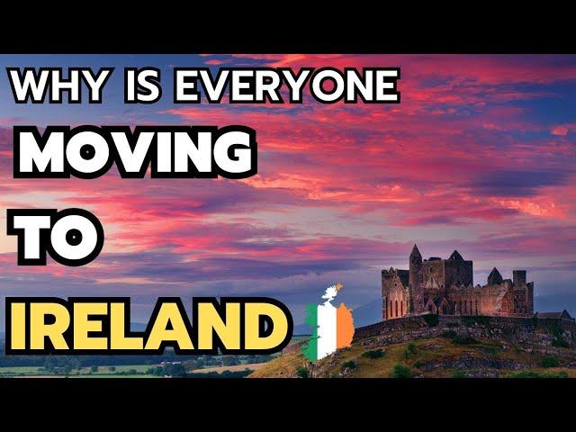 10 Reasons Why is Everyone Moving to Ireland