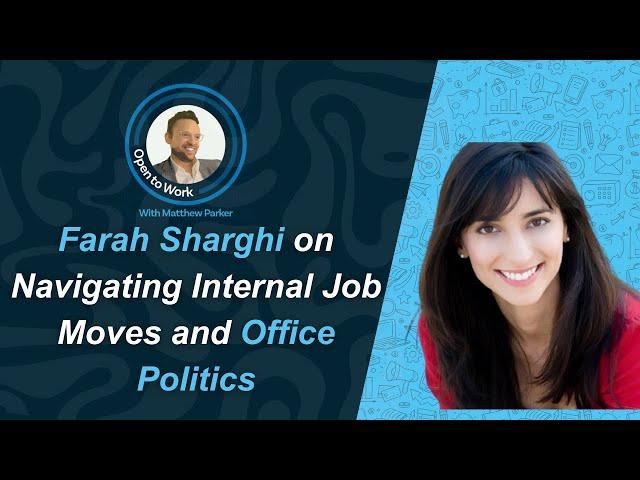 Farah Sharghi on Navigating Internal Job Moves and Office Politics