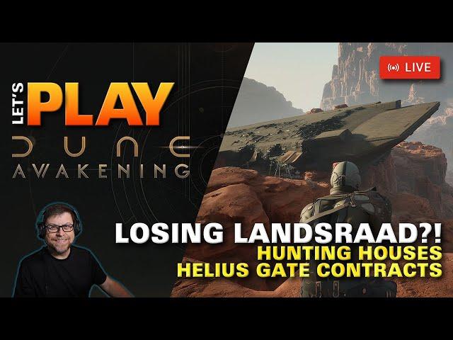 LIVE | Dune Awakening - After the Launch - Episode 14 - Landsraad Reps - Helius Contracts