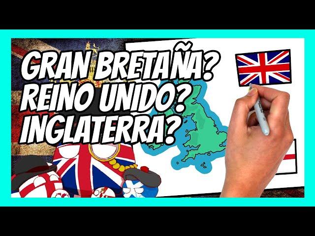  ¿Cuál es la DIFERNECIA entre GRAN BRETAÑA, REINO UNIDO e INGLATERRA?