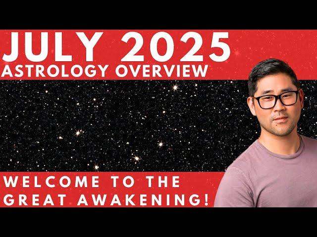 JULY Astrology Overview: The BIG Month That Changes 2025!